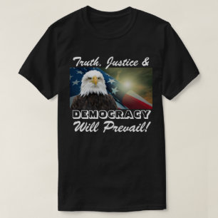 Sanningen, rättvisan och DEMOKRATI kommer att segr T Shirt
