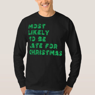 Sannolikt att vara sen till jul t shirt