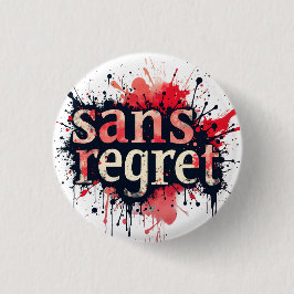 Sans Regret - Urban Stänk Art Quote Knapp