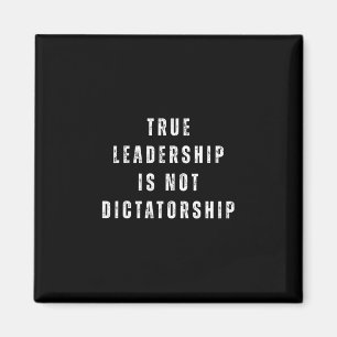 Sant ledarskap är inte diktatur Anti-trump Res Magnet