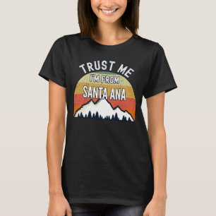 Santa Ana Trust mig att jag är från Santa Ana T Shirt