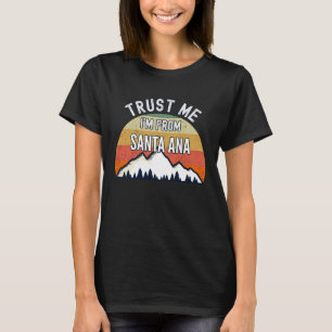 Santa Ana Trust mig att jag är från Santa Ana T Shirt
