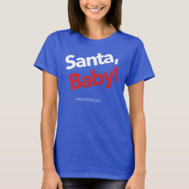 "Santa, baby!", kvinna grundläggande utslagsplats Tee