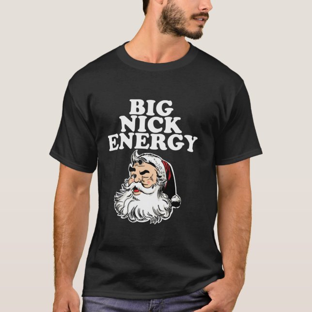 Santa Big Nick Energy T Shirt (Framsida)