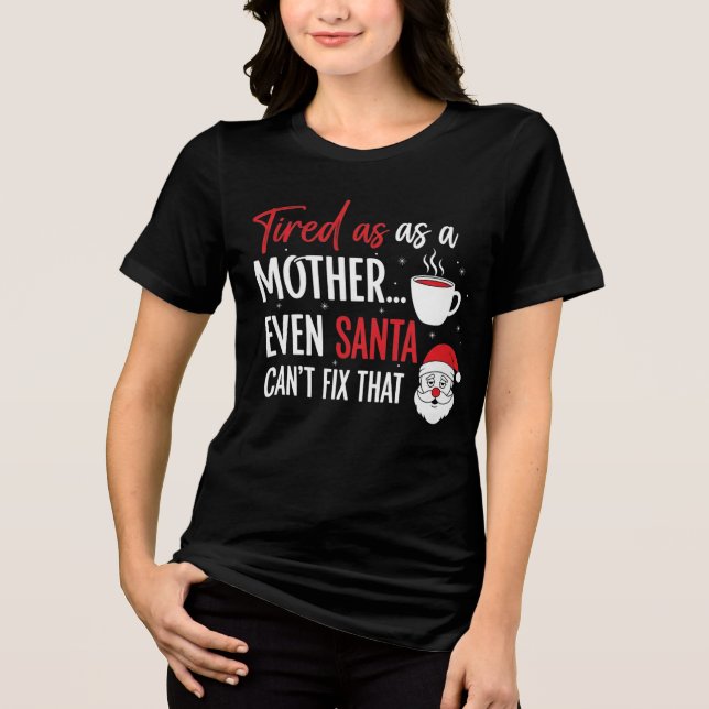 Santa Can’t Fix That Mom Christmas Shirt T Shirt (Framsida)