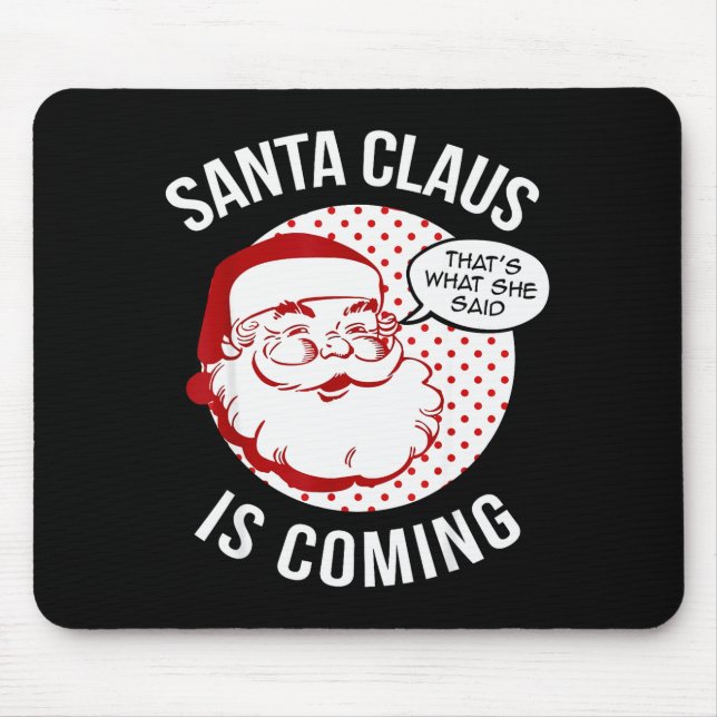 Santa Claus Is Coming That What She Said Christmas Musmatta (Framsidan)