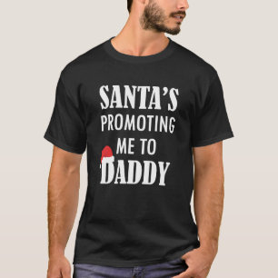 Santa främjade mig till skjortan för pappan för t shirt