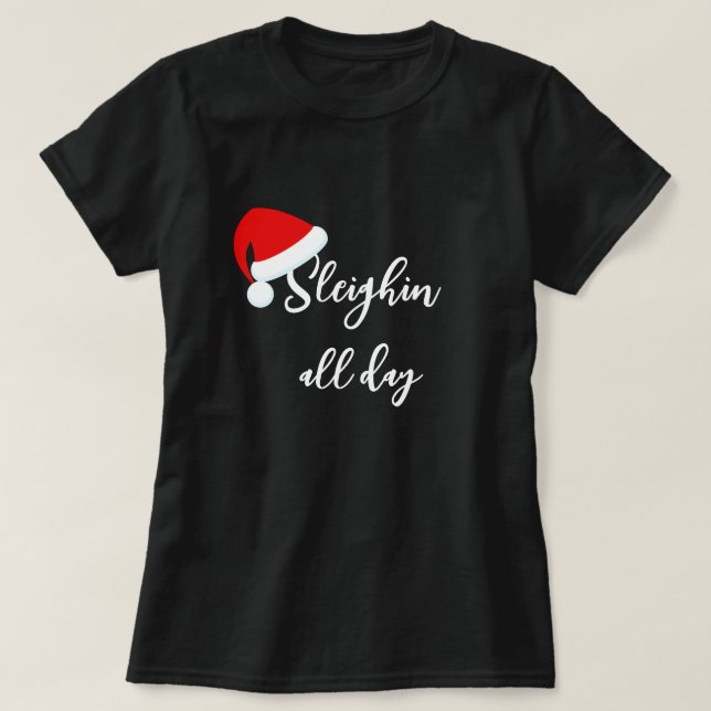 Santa Hat Sleighin hela dagen Helgdag T-Shirt (Design framsida)