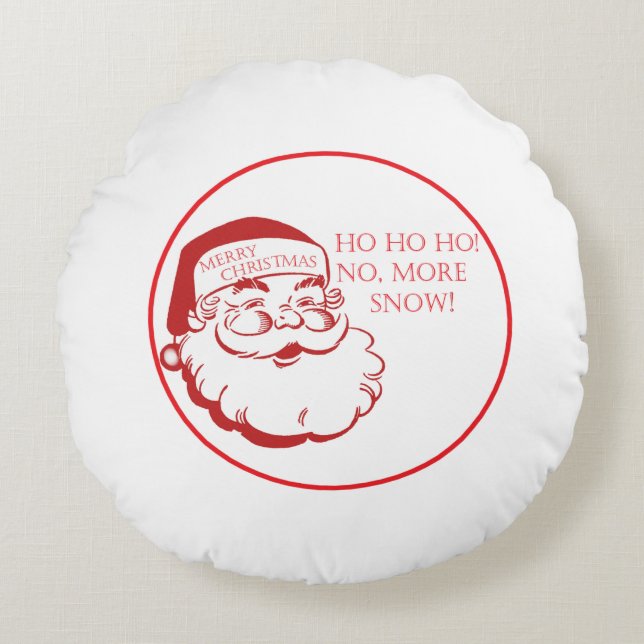 Santa HO HO HO Inget mer snö Söt jul Rund Kudde (Framsidan)