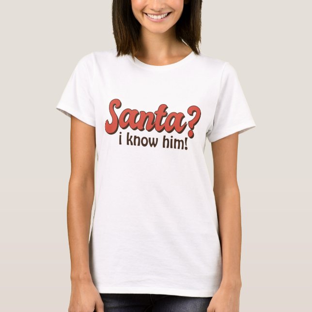 Santa I Know Him Funny jul T Shirt (Framsida)