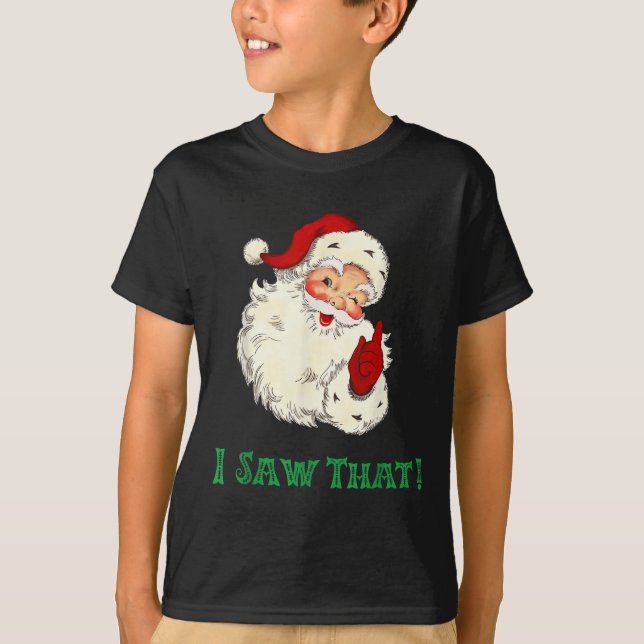 Santa I Saw That Funny Christmas Santa's Watching  T Shirt (Framsida)