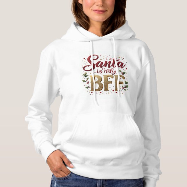 Santa Is My BFF Hoodie – Christmas Lover T Shirt (Framsida)