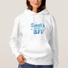Santa Is My BFF Hoodie – Funny Holiday Wear T Shirt