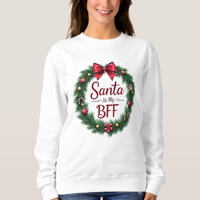 Santa Is My BFF Women’s Sweatshirt T Shirt (Framsida)