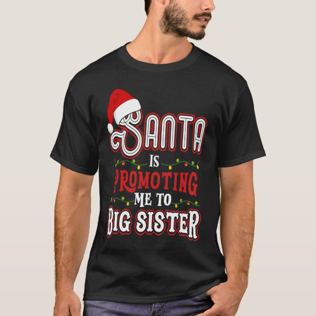 Santa Is Promoting Me To Big Sister Christmas T Shirt (Framsida)