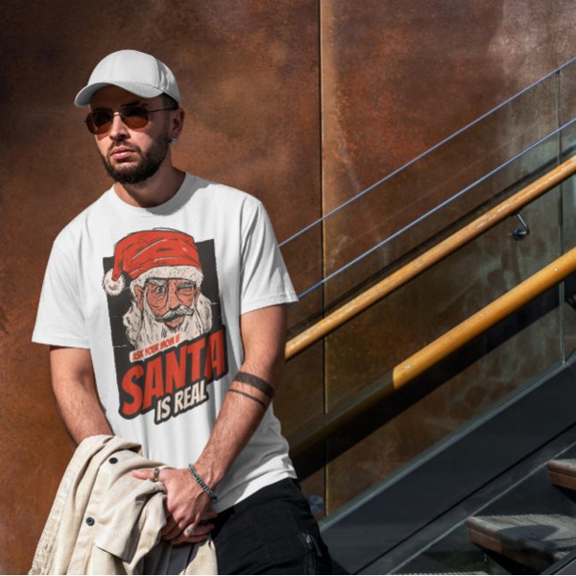 Santa Is Real T Shirt (Skapare uppladdad)