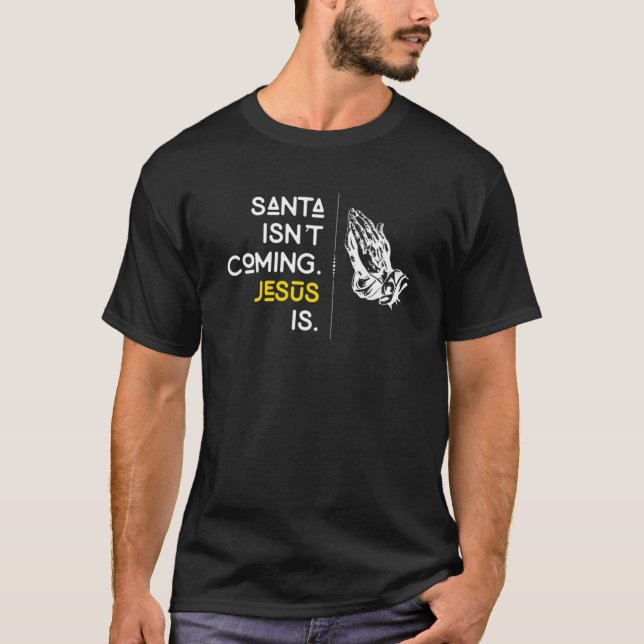 Santa Isnt kommer Jesus och väntar på julen i Händ T Shirt (Framsida)