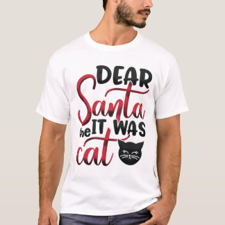 Santa it was the Cat T Shirt