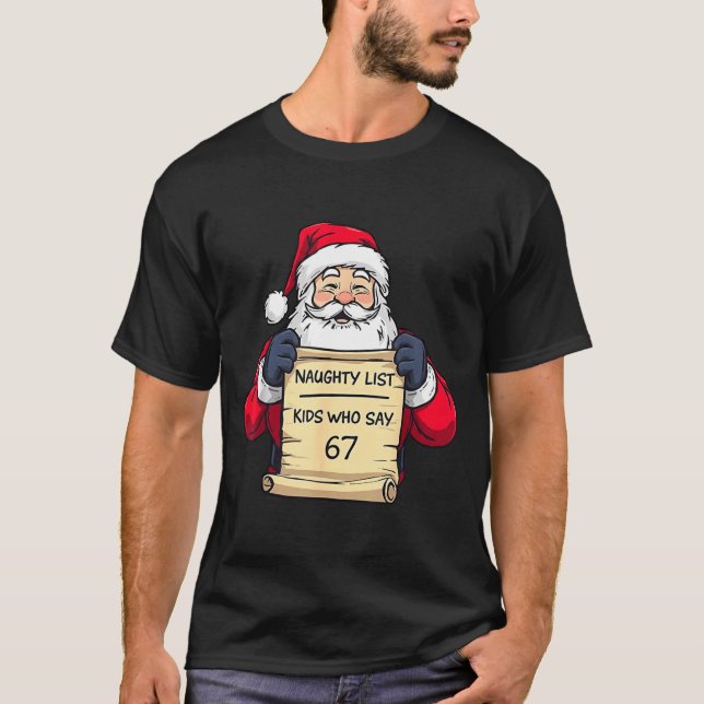 Santa Naughty List Kids Who Say 67 - Six Seven Chr T Shirt (Framsida)