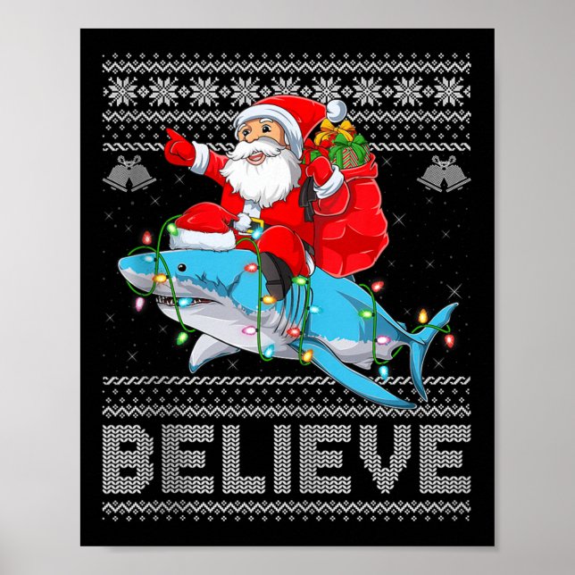 Santa Riding Shark Ugly Christmas Sweater Believe  Poster (Framsidan)
