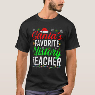 Santa s Favorite History Teacher Cute History Chri T Shirt