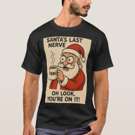 Santa’s Last Nerve Express T Shirt