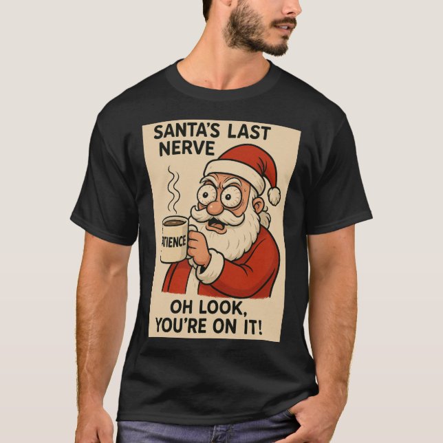 Santa’s Last Nerve Express T Shirt (Framsida)