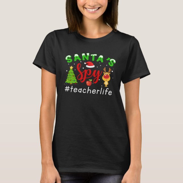 Santa s Spy Teacher Life Christmas   Xmas T Shirt (Framsida)