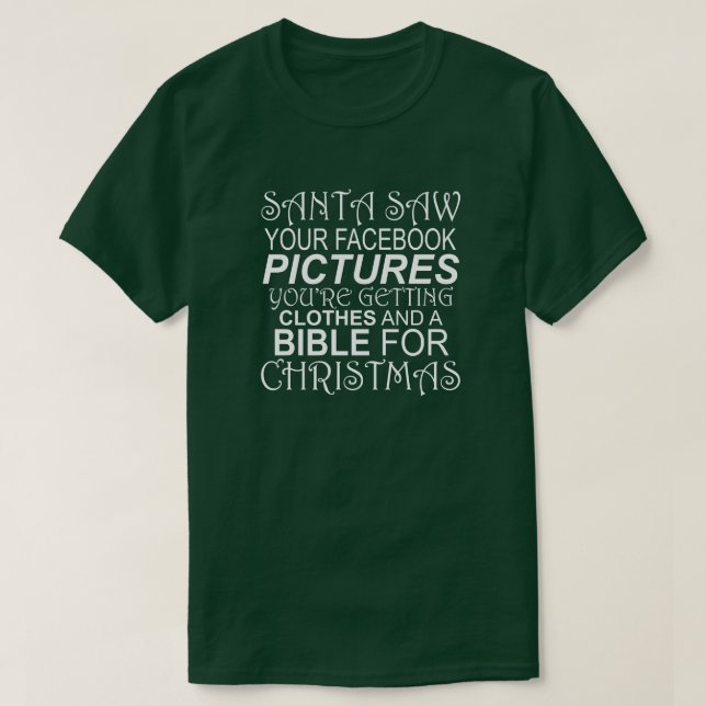 SANTA SÅG DIN FACEBOOK BILDER-KLÄDER OCH BIBLE T SHIRT (Design framsida)