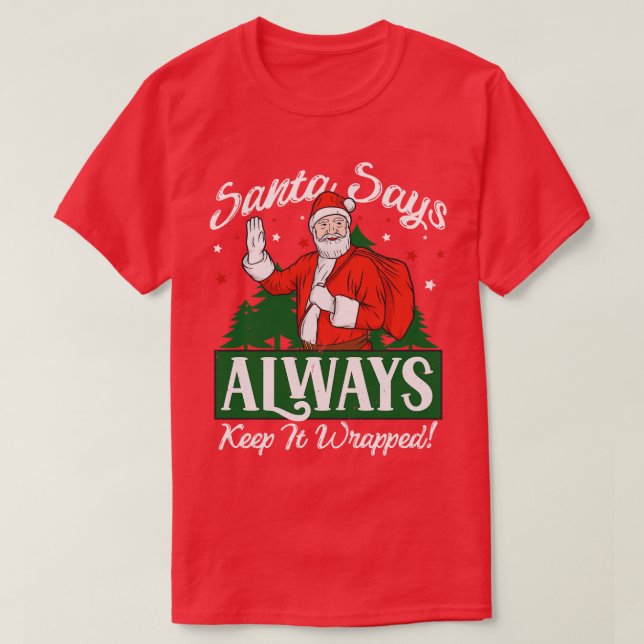Santa säger Behålla att det förstörde Dirty Jultom T Shirt (Design framsida)