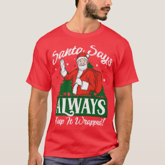 Santa säger Behålla att det förstörde Dirty Jultom T Shirt