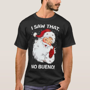 Santa Saw att ingen Bueno Funny Santa Spansk säger T Shirt