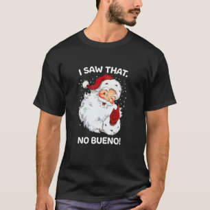 Santa Saw att ingen Bueno Funny Santa Spansk säger T Shirt