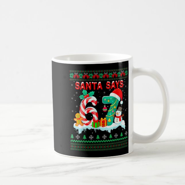 Santa Says 67 Christmas Ugly Sweater 6 7 Six Seven Kaffemugg (Höger)