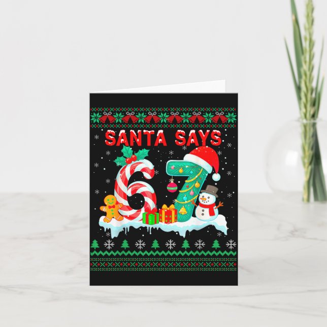 Santa Says 67 Christmas Ugly Sweater 6 7 Six Seven Kort (Framsida)