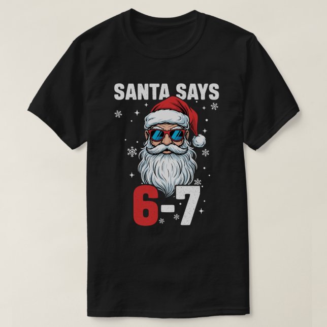 Santa Says Six Seven, Funny 67 Christmas  T Shirt (Design framsida)