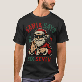 Santa Says Six Seven T Shirt