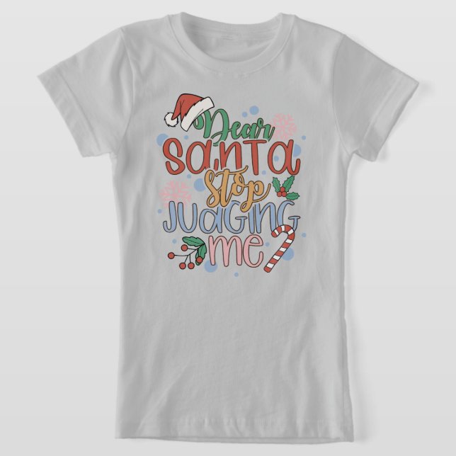 Santa Stop Judging Me T Shirt (Laydown)