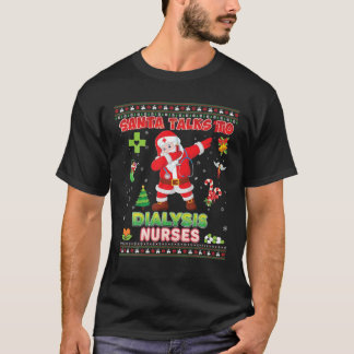 Santa Talks to Dialysis Nurses jul Dabbing N T Shirt