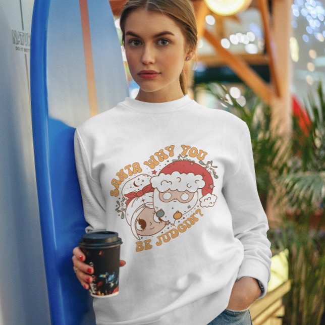 Santa Varför du är Judgin Sweatshirt för vinter (Skapare uppladdad)