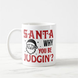 Santa Why You Be Judgin' Funny Kaffemugg