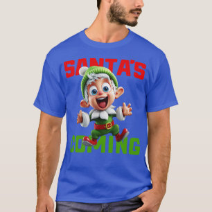Santas Coming T Shirt