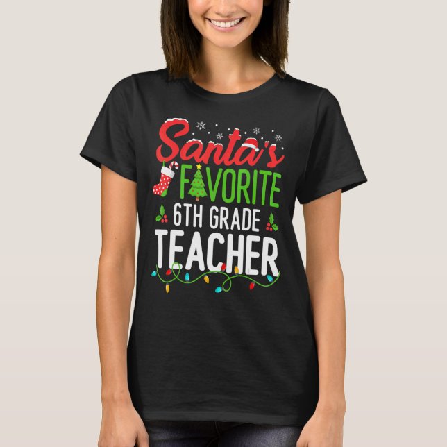 Santas Favorite 6e Klass Lärare jul sjätte T Shirt (Framsida)