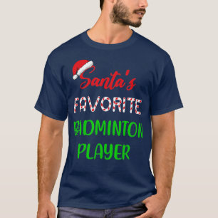 Santas Favorite Badminton Player Gift Badminton Ch T Shirt