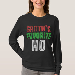 Santas Favorite Ho Funny Julafton Rowdy Olämplig T Shirt