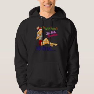 Santa's Favorite Ho Ho Nice Naughty Dirty Joke Hoodie