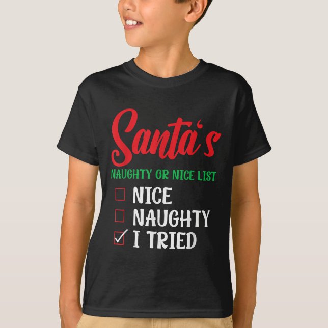 Santa's Naughty Or Nice List I Tried Christmas  T Shirt (Framsida)