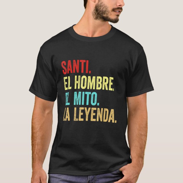 Santi El Hombre El Mito La Leyenda T Shirt (Framsida)