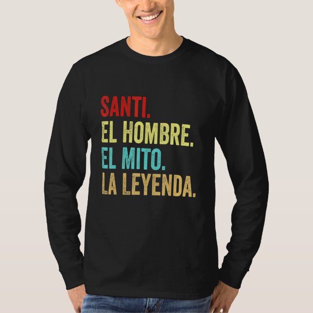 Santi El Hombre El Mito La Leyenda T Shirt (Framsida)