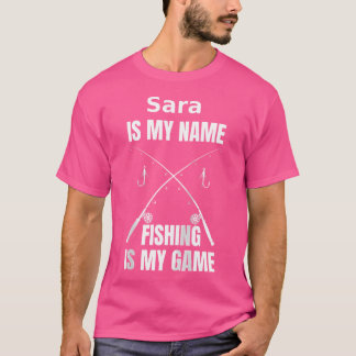 Sara är mitt namn och fiske är min lek fiskare t shirt
